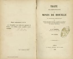 Traité de l'exploitation des mines de houille ou exposition comparative des méthodes employés en Belgique, en France, en Allemagne et en Angleterre, pour l'arrachement et l'extraction des minéraux combustibles. 1 / par A.T. Ponson,... | Ponson, Antoine Théodore (18.?-....)