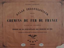 Atlas chronologique des chemins de fer de France / dressé par Anatole Chatelain,... | Chatelain, Anatole (1817-1898). Directeur de publication