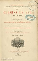 Les chemins de fer français : étude historique sur la constitution et le régime du réseau : débats parlementaires, actes législatifs, réglementaires, administratifs, etc.... 5, Période du 19 juillet 1879 au 20 novembre 1883 / Alfred Picard,... | Picard, Alfred (1844-1913)