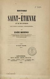 Histoire de Saint-Étienne et de ses environs / par Eugène Bonnefous | Bonnefous, Eugène (1807-18..)