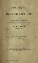 Historique des mines de Rive-de-Gier (Loire). précédé d'une notice géologique sur le bassin houiller de cette localité / par M. A. Meugy | Meugy, Alphonse