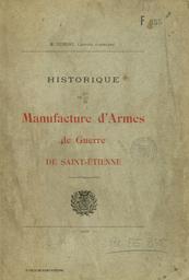 Historique de la Manufacture d'armes de guerre de Saint-Etienne / R. Dubessy,... | Dubessy, Raymond