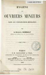 PDF : Hygiène des ouvriers mineurs dans les exploitations houillères / par le docteur A. Riembault,... | Riembault, Alfred (1827-1887)