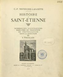 PDF : Histoire de Saint-Étienne / C.-P.[Claude-Philippe]Testenoire-Lafayette | Testenoire-Lafayette, Claude-Philippe (1810-1903)