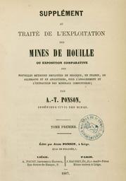 PDF : Supplément au traité de l'exploitation des mines de houille : ou exposition comparative des nouvelles méthodes employées en Belgique, en France, en Allemagne et en Angleterre, pour l'arrachement et l'extraction des minéraux combustibles / par A.T. Ponson,... | Ponson, Antoine Théodore (18.?-....)