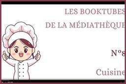 Booktube. 08 : La cuisine / Médiathèques municipales de Saint-Étienne | Médiathèque municipale (Saint-Etienne)