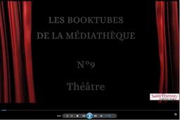 Booktube. 09 : le théâtre / Médiathèques municipales de Saint-Étienne | Médiathèque municipale (Saint-Etienne)