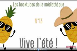 Booktube 13 : Vive l'été ! / Médiathèques municipales de Saint-Étienne | Médiathèque municipale (Saint-Etienne)