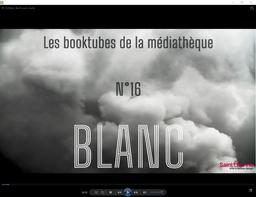 Booktube. 16 : blanc / Médiathèques municipales de Saint-Étienne | Médiathèque municipale (Saint-Etienne)